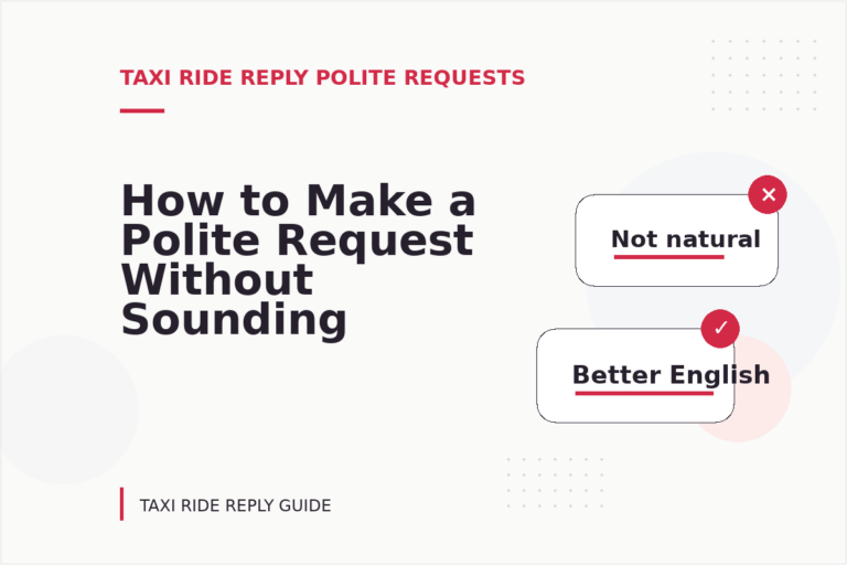 How to Make a Polite Request Without Sounding Demanding in Taxi Ride Reply English How to Make a Polite Request Without Sounding Demanding in Taxi Ride Reply English