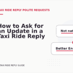 How to Ask for an Update in a Taxi Ride Reply
