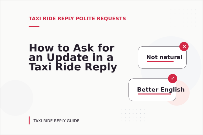 How to Ask for an Update in a Taxi Ride Reply