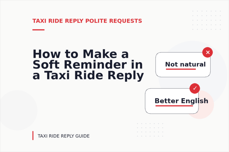 How to Make a Soft Reminder in a Taxi Ride Reply