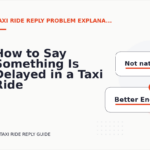 How to Say Something Is Delayed in a Taxi Ride Reply