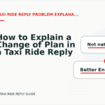 How to Explain a Change of Plan in a Taxi Ride Reply