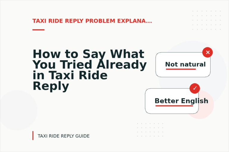 How to Say What You Tried Already in Taxi Ride Reply English
