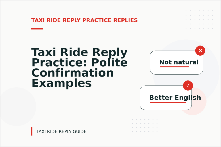 Taxi Ride Reply Practice: Polite Confirmation Examples