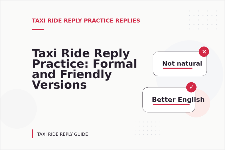 Taxi Ride Reply Practice: Formal and Friendly Versions