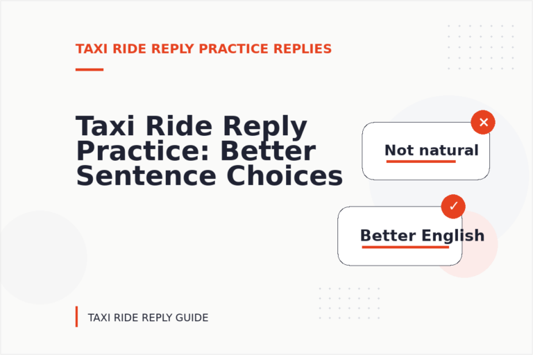 Taxi Ride Reply Practice: Better Sentence Choices