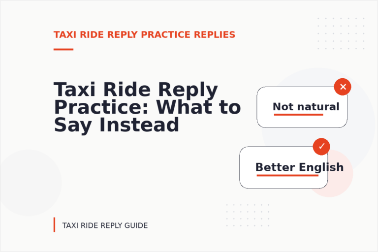 Taxi Ride Reply Practice: What to Say Instead