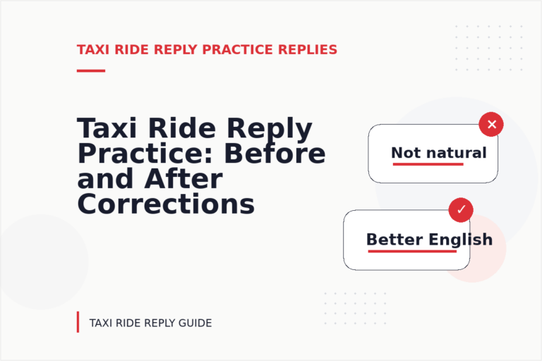 Taxi Ride Reply Practice: Before and After Corrections