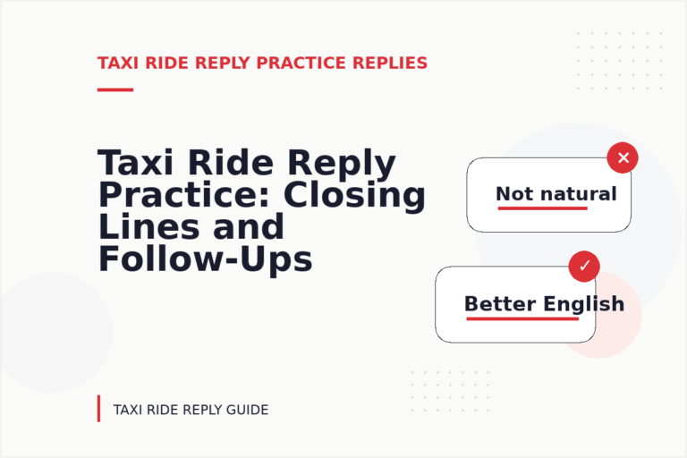Taxi Ride Reply Practice: Closing Lines and Follow-Ups